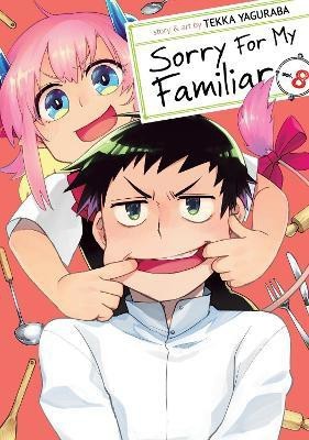 Sorry For My Familiar Vol. 8(English, Paperback, Yaguraba Tekka)