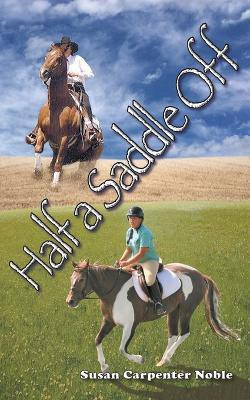 Half a Saddle Off(English, Paperback, Noble Susan Carpenter)