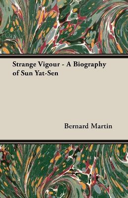 Strange Vigour - A Biography of Sun Yat-Sen(English, Paperback, Martin Bernard)