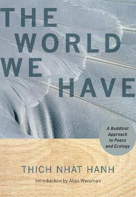The World We Have(English, Paperback, Nhat Hanh Thich)