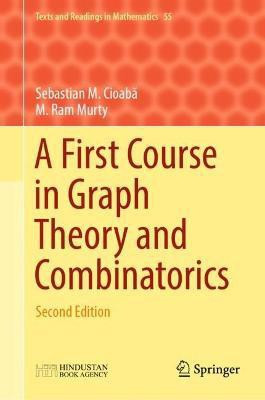 A First Course in Graph Theory and Combinatorics(English, Hardcover, Cioaba Sebastian M.)