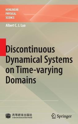 Discontinuous Dynamical Systems on Time-varying Domains(English, Hardcover, Luo Albert C. J.)