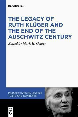 The Legacy of Ruth Klueger and the End of the Auschwitz Century(English, Hardcover, unknown)