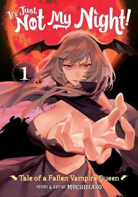 It's Just Not My Night! - Tale of a Fallen Vampire Queen Vol. 1(English, Paperback, Muchimaro)