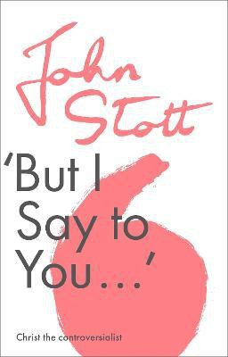 But I Say to You(English, Paperback, Stott John)
