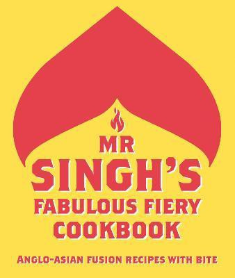 Mr Singh's Fabulous Fiery Cookbook(English, Hardcover, Singh's Mr.)