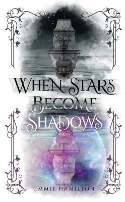 When Stars Become Shadows(English, Paperback, Hamilton Emmie)