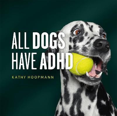 All Dogs Have ADHD(English, Hardcover, Hoopmann Kathy)