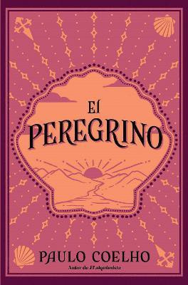 El peregrino (Edicion conmemorativa 35 aniversario) / The Pilgrimage 35th Anniv ersary Commemorative Edition(Spanish, Paperback, Coelho Paulo)
