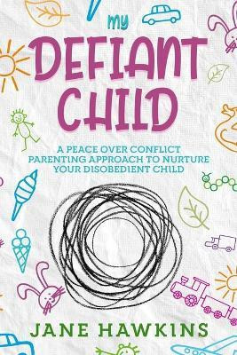 My Defiant Child(English, Paperback, Hawkins Jane)