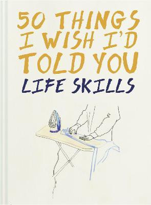 50 Things I Wish I'd Told You(English, Hardcover, Powell Polly)