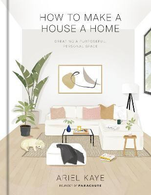 How to Make a House a Home(English, Hardcover, Kaye Ariel)