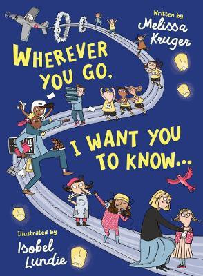 Wherever You Go, I Want You to Know...(English, Hardcover, Kruger Melissa B.)