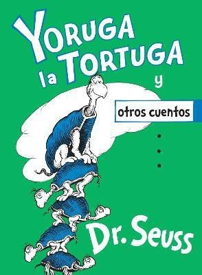 Yoruga la Tortuga y otros cuentos (Yertle the Turtle and Other Stories Spanish Edition)(Spanish, Hardcover, Dr. Seuss)