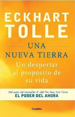 Una nueva Tierra: Un despertar al proposito de su vida / A New Earth: Awakening to Your Life's Purpose(Spanish, Paperback, Tolle Eckhart)