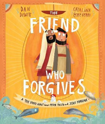The Friend Who Forgives Storybook(English, Hardcover, DeWitt Dan)