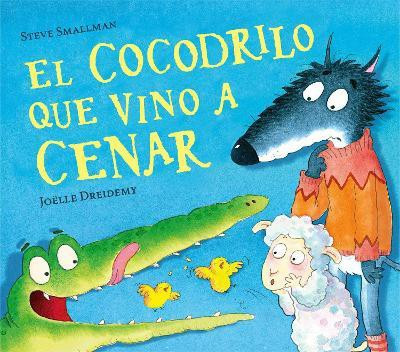 El cocodrilo que vino a cenar / The Crocodile Who Came for Dinner(Spanish, Hardcover, Smallman Steve)
