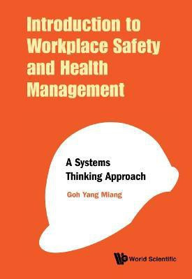 Introduction To Workplace Safety And Health Management: A Systems Thinking Approach(English, Hardcover, Goh Yang Miang)