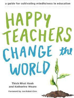 Happy Teachers Change the World(English, Paperback, Nhat Hanh Thich)