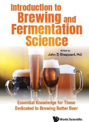 Introduction To Brewing And Fermentation Science: Essential Knowledge For Those Dedicated To Brewing Better Beer(English, Hardcover, unknown)