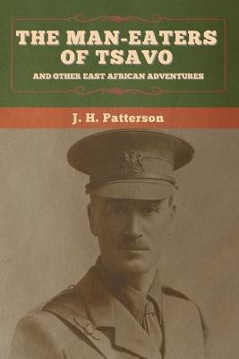 The Man-Eaters of Tsavo, and Other East African Adventures(English, Paperback, Patterson J H)