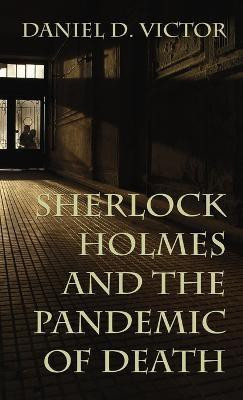 Sherlock Holmes and The Pandemic of Death(English, Hardcover, Victor Daniel)