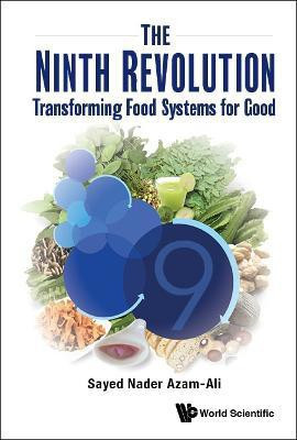 Ninth Revolution, The: Transforming Food Systems For Good(English, Hardcover, Azam-ali Sayed Nader)