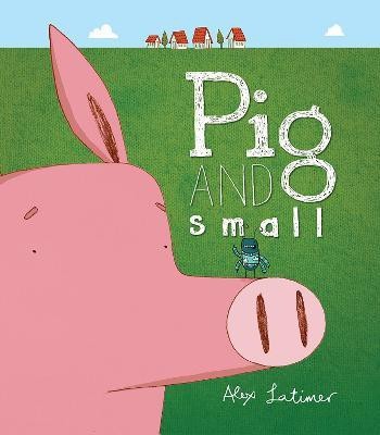 Pig and Small(English, Paperback, Latimer Alex)