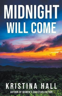 Midnight Will Come(English, Paperback, Hall Kristina)