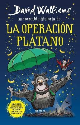 La increible historia de la Operacion Platano / Code Name Bananas(Spanish, Paperback, Walliams David)