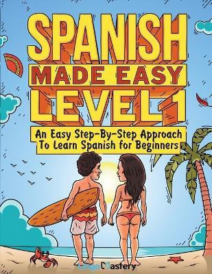 Spanish Made Easy Level 1(English, Paperback, Lingo Mastery)
