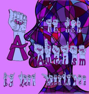 A Is For Autism(English, Hardcover, Haendiges Dani)