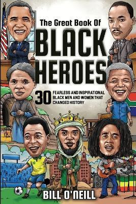The Great Book of Black Heroes(English, Paperback, O'Neill Bill)