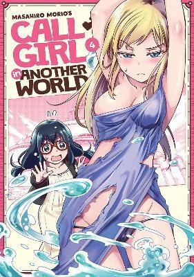 Call Girl in Another World Vol. 4(English, Paperback, Morio Masahiro)