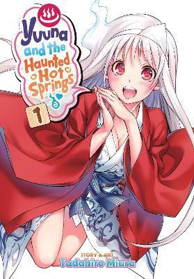 Yuuna and the Haunted Hot Springs Vol. 1(English, Paperback, Miura Tadahiro)