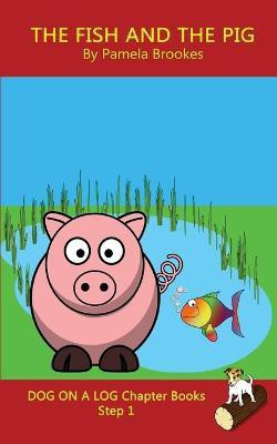 The Fish and The Pig Chapter Book(English, Paperback, Brookes Pamela)