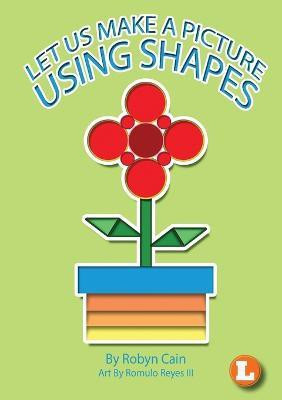 Let Us Make A Picture Using Shapes(English, Paperback, Cain Robyn)