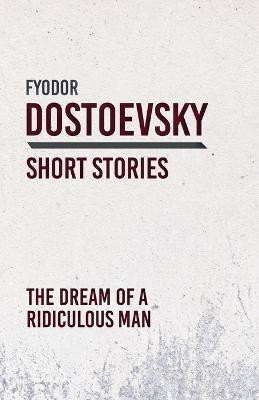 The Dream of a Ridiculous Man(English, Paperback, Dostoevsky Fyodor)