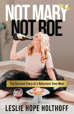 Not Mary Not Roe(English, Paperback, Hope Holthoff Leslie)