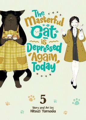 The Masterful Cat Is Depressed Again Today Vol. 5(English, Paperback, Yamada Hitsuzi)