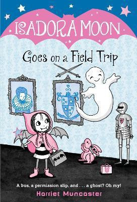 Isadora Moon Goes on a Field Trip(English, Paperback, Muncaster Harriet)