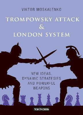Trompowsky Attack & London System(English, Paperback, Moskalenko Viktor)