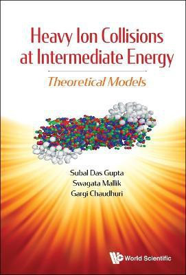 Heavy Ion Collisions At Intermediate Energy: Theoretical Models(English, Hardcover, Dasgupta Subal)