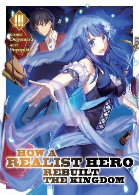 How a Realist Hero Rebuilt the Kingdom (Light Novel) Vol. 3(English, Paperback, Dojyomaru)