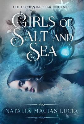 Girls of Salt and Sea(English, Hardcover, Lucia Natalia Macias)