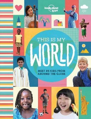 Lonely Planet Kids This Is My World(English, Hardcover, Lonely Planet Kids)