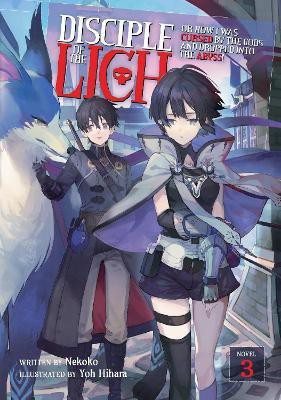 Disciple of the Lich: Or How I Was Cursed by the Gods and Dropped Into the Abyss! (Light Novel) Vol. 3(English, Paperback, Nekoko)