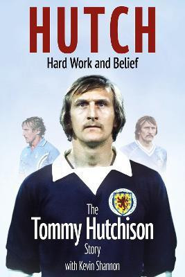 Hutch; Hard Work and Belief(English, Hardcover, Hutchison Tommy)