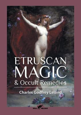 Etruscan Magic & Occult Remedies(English, Paperback, Leland Charles Godfrey)