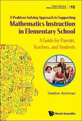 Problem-solving Approach To Supporting Mathematics Instruction In Elementary School, A: A Guide For Parents, Teachers, And Students(English, Hardcover, Rothman Sheldon N)
